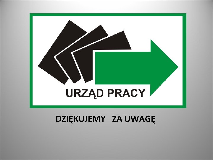 DZIĘKUJEMY ZA UWAGĘ DZIĘKUJEMY ZA UWAGĘ