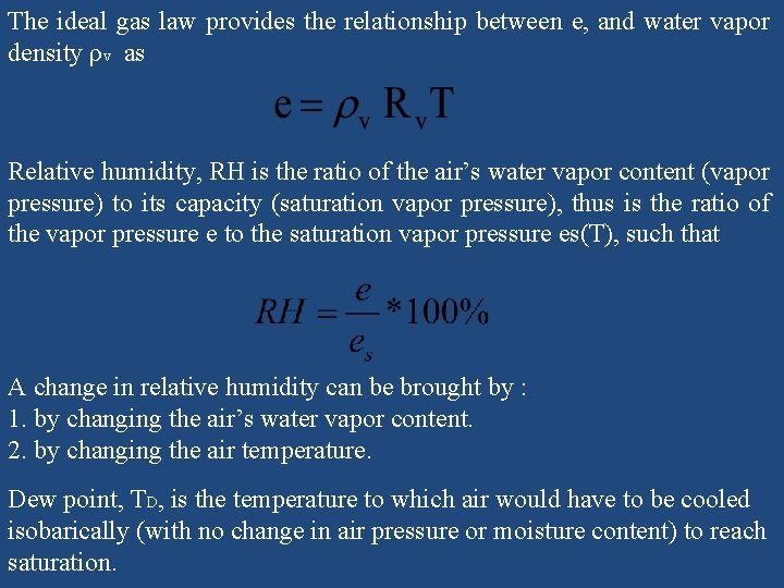 The ideal gas law provides the relationship between e, and water vapor density ρv