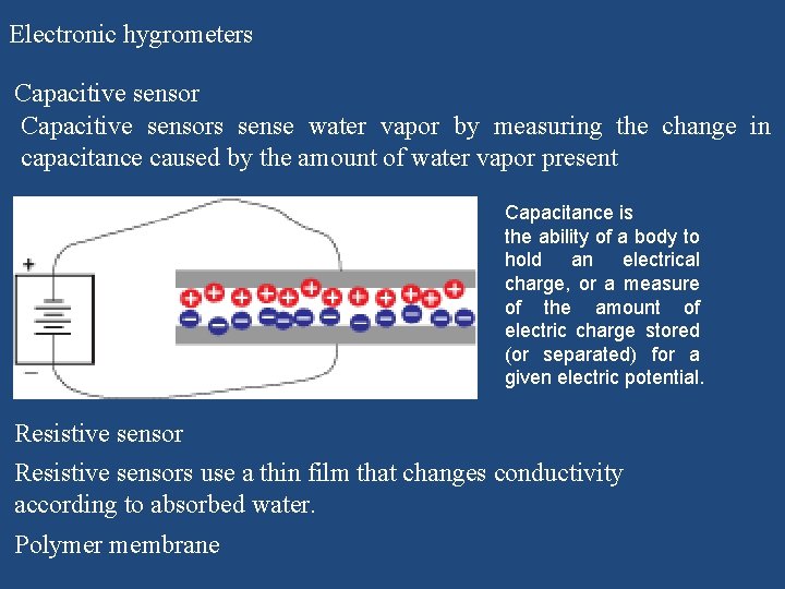 Electronic hygrometers Capacitive sensors sense water vapor by measuring the change in capacitance caused