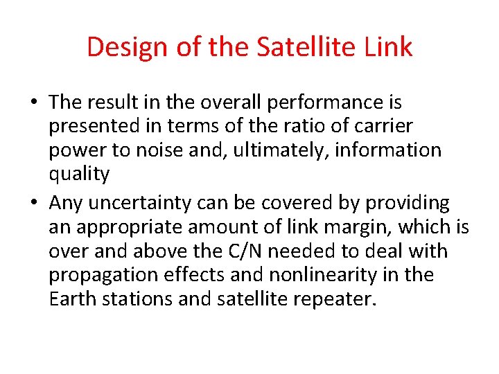 Design of the Satellite Link • The result in the overall performance is presented Design of the Satellite Link • The result in the overall performance is presented