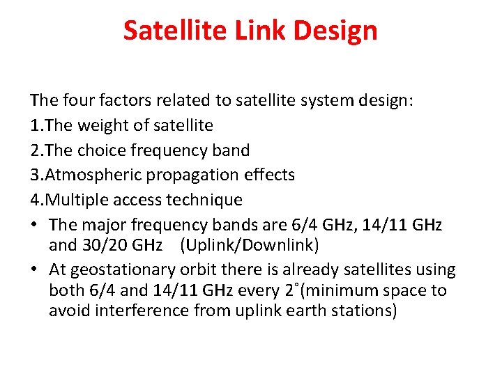 Satellite Link Design The four factors related to satellite system design: 1. The weight Satellite Link Design The four factors related to satellite system design: 1. The weight