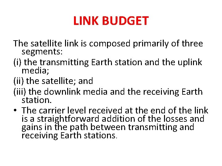 LINK BUDGET The satellite link is composed primarily of three segments: (i) the transmitting LINK BUDGET The satellite link is composed primarily of three segments: (i) the transmitting