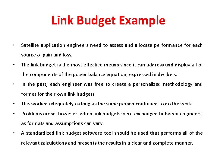 Link Budget Example • Satellite application engineers need to assess and allocate performance for Link Budget Example • Satellite application engineers need to assess and allocate performance for