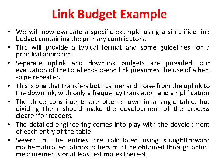 Link Budget Example • We will now evaluate a specific example using a simplified Link Budget Example • We will now evaluate a specific example using a simplified