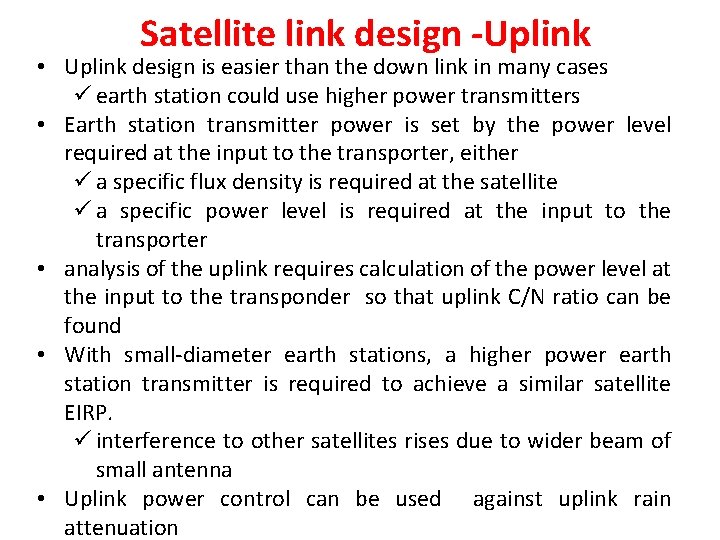 Satellite link design -Uplink • Uplink design is easier than the down link in Satellite link design -Uplink • Uplink design is easier than the down link in