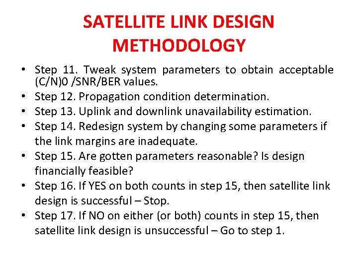 SATELLITE LINK DESIGN METHODOLOGY • Step 11. Tweak system parameters to obtain acceptable (C/N)0 SATELLITE LINK DESIGN METHODOLOGY • Step 11. Tweak system parameters to obtain acceptable (C/N)0
