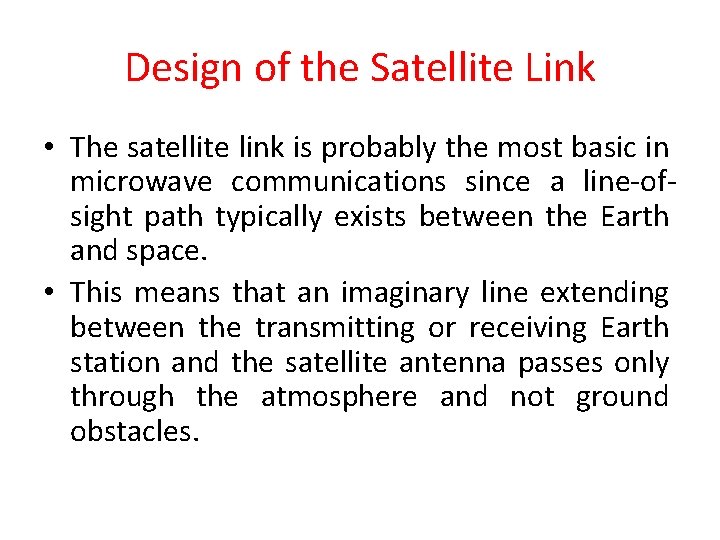 Design of the Satellite Link • The satellite link is probably the most basic Design of the Satellite Link • The satellite link is probably the most basic