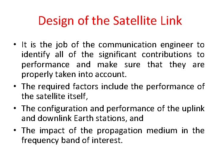 Design of the Satellite Link • It is the job of the communication engineer Design of the Satellite Link • It is the job of the communication engineer