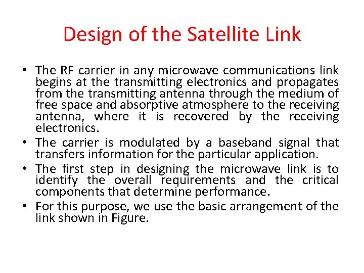 Design of the Satellite Link • The RF carrier in any microwave communications link Design of the Satellite Link • The RF carrier in any microwave communications link