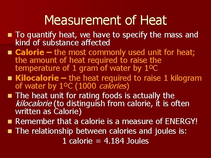 Measurement of Heat n n n To quantify heat, we have to specify the
