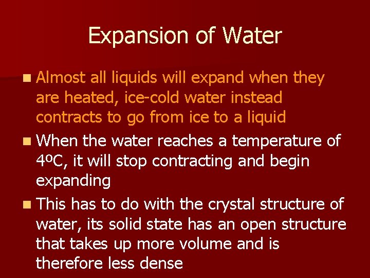 Expansion of Water n Almost all liquids will expand when they are heated, ice-cold