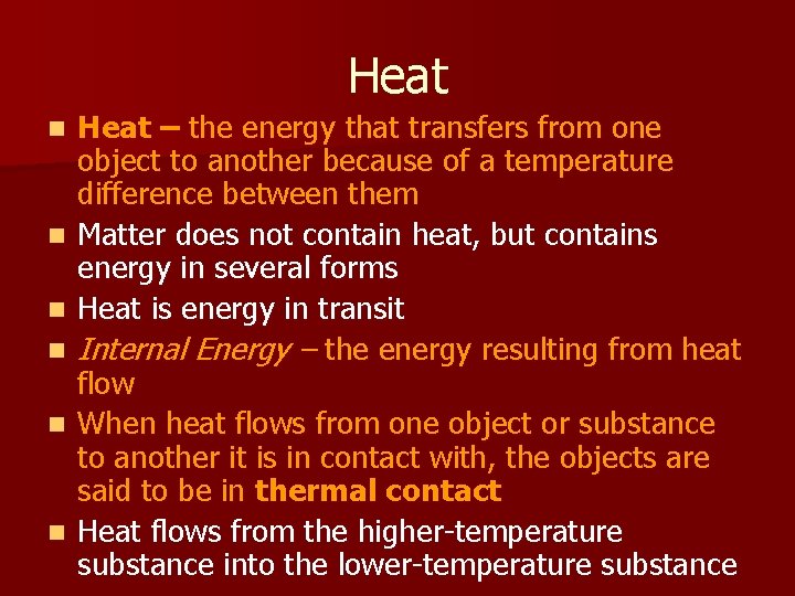 Heat n n n Heat – the energy that transfers from one object to