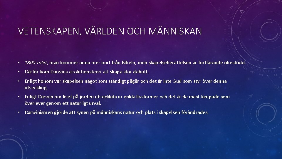 VETENSKAPEN, VÄRLDEN OCH MÄNNISKAN • 1800 -talet, man kommer ännu mer bort från Bibeln,