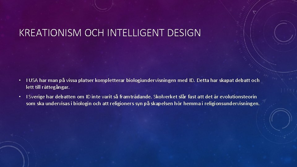 KREATIONISM OCH INTELLIGENT DESIGN • I USA har man på vissa platser kompletterar biologiundervisningen