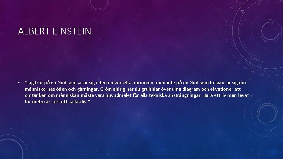 ALBERT EINSTEIN • ”Jag tror på en Gud som visar sig i den universella