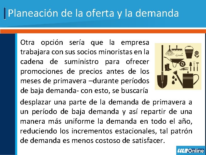 Planeación de la oferta y la demanda Otra opción sería que la empresa trabajara Planeación de la oferta y la demanda Otra opción sería que la empresa trabajara