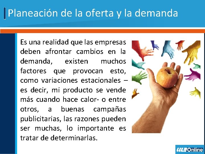 Planeación de la oferta y la demanda Es una realidad que las empresas deben Planeación de la oferta y la demanda Es una realidad que las empresas deben
