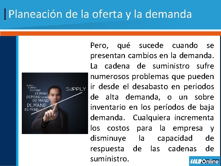 Planeación de la oferta y la demanda Pero, qué sucede cuando se presentan cambios Planeación de la oferta y la demanda Pero, qué sucede cuando se presentan cambios