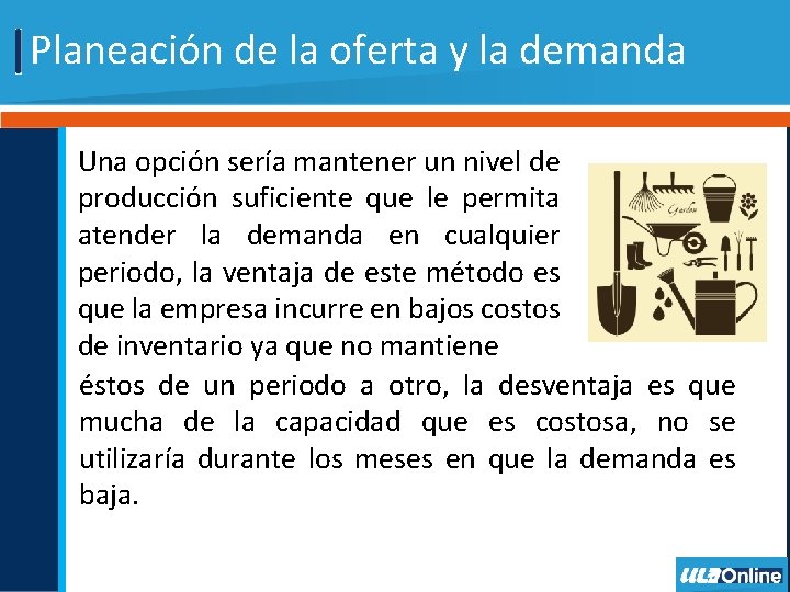 Planeación de la oferta y la demanda Una opción sería mantener un nivel de Planeación de la oferta y la demanda Una opción sería mantener un nivel de