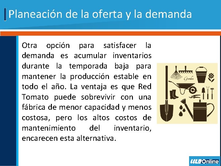 Planeación de la oferta y la demanda Otra opción para satisfacer la demanda es Planeación de la oferta y la demanda Otra opción para satisfacer la demanda es