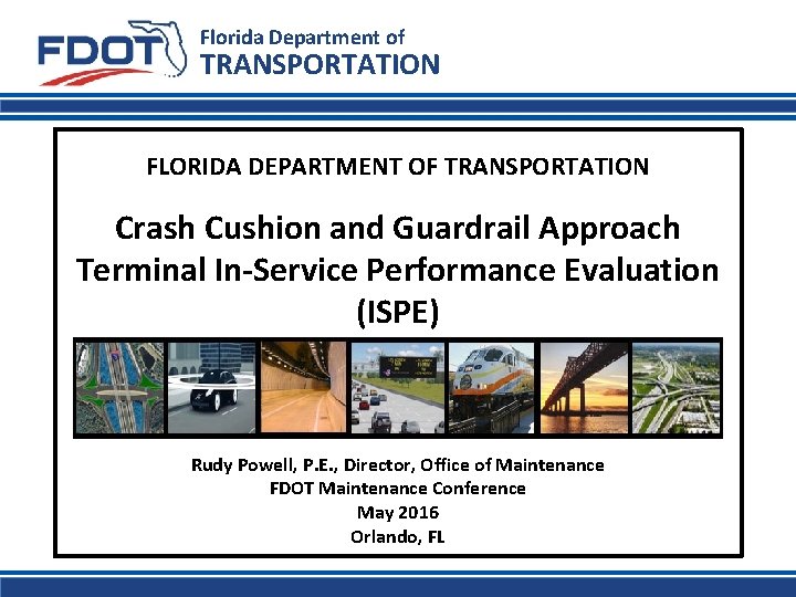 Florida Department of TRANSPORTATION FLORIDA DEPARTMENT OF TRANSPORTATION Crash Cushion and Guardrail Approach Terminal