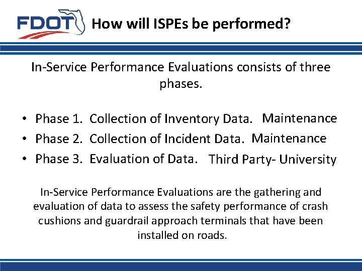 How will ISPEs be performed? In-Service Performance Evaluations consists of three phases. • Phase