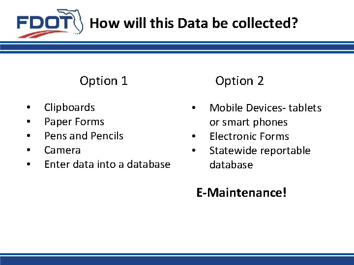 How will this Data be collected? Option 1 • • • Clipboards Paper Forms