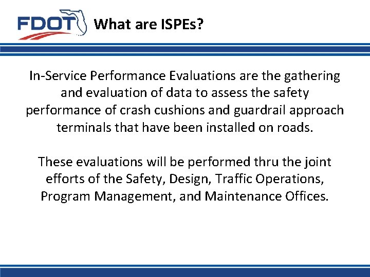 What are ISPEs? In-Service Performance Evaluations are the gathering and evaluation of data to