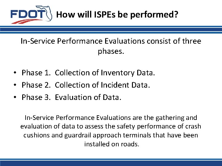 How will ISPEs be performed? In-Service Performance Evaluations consist of three phases. • Phase