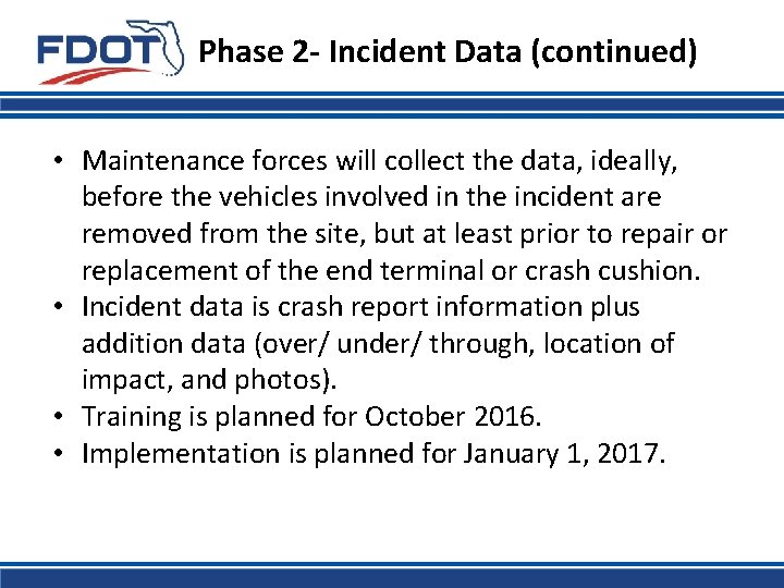 Phase 2 - Incident Data (continued) • Maintenance forces will collect the data, ideally,