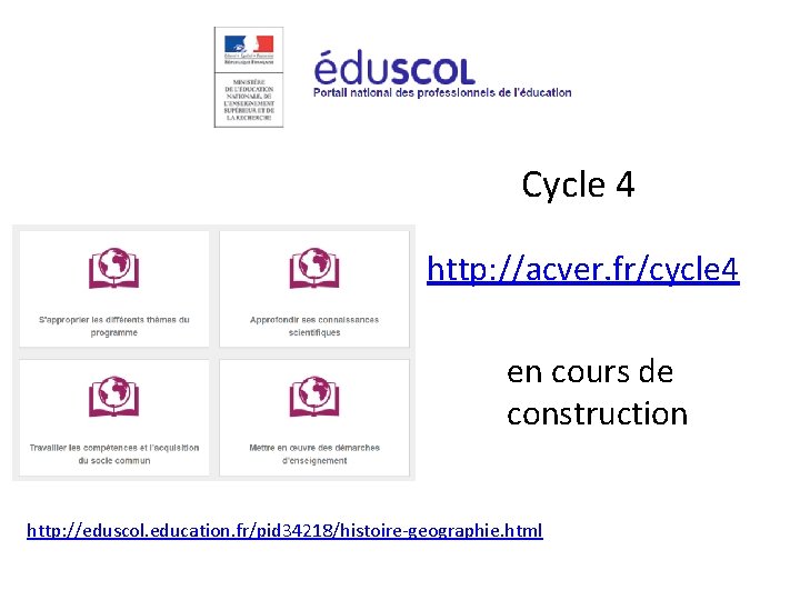 EDUSCOL Cycle 4 http: //acver. fr/cycle 4 en cours de construction http: //eduscol. education.