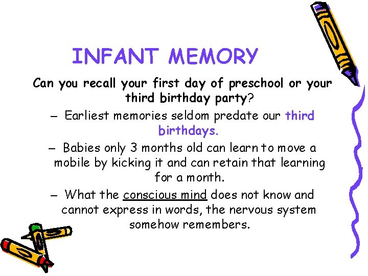 INFANT MEMORY Can you recall your first day of preschool or your third birthday