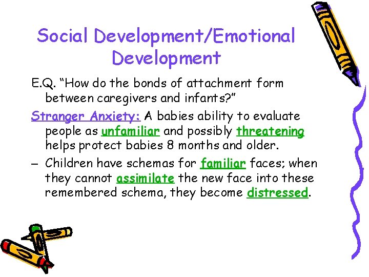 Social Development/Emotional Development E. Q. “How do the bonds of attachment form between caregivers