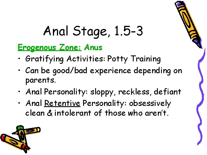 Anal Stage, 1. 5 -3 Erogenous Zone: Anus • Gratifying Activities: Potty Training •