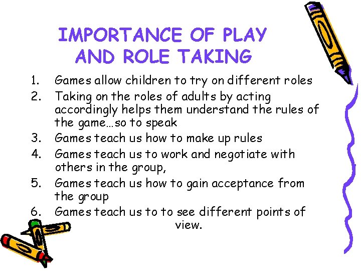 IMPORTANCE OF PLAY AND ROLE TAKING 1. 2. 3. 4. 5. 6. Games allow