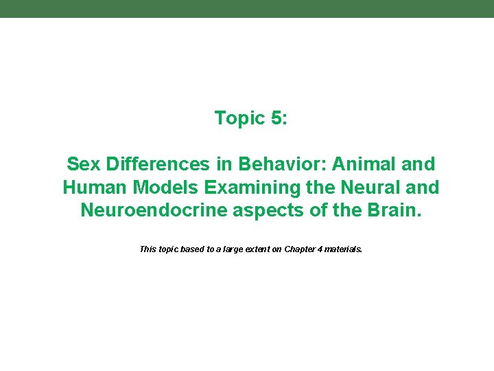 Topic 5: Sex Differences in Behavior: Animal and Human Models Examining the Neural and
