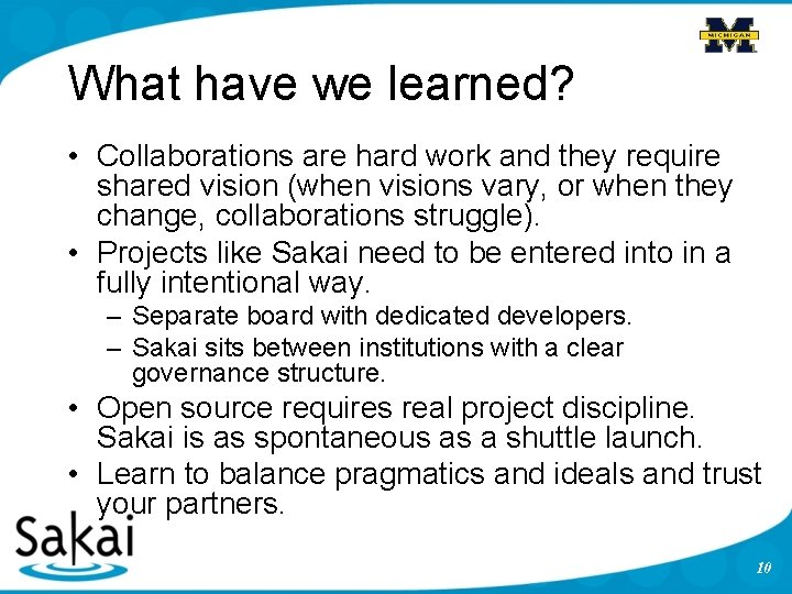 What have we learned? • Collaborations are hard work and they require shared vision