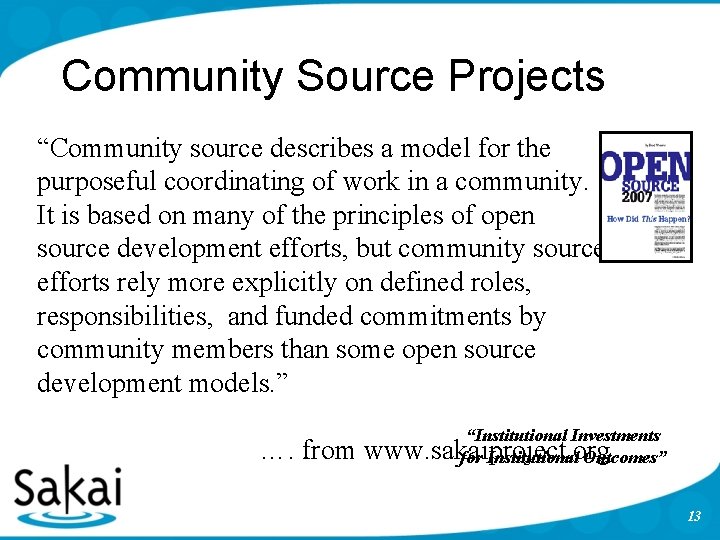 Community Source Projects “Community source describes a model for the purposeful coordinating of work