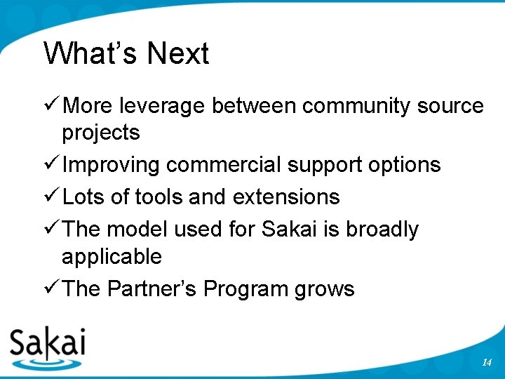 What’s Next ü More leverage between community source projects ü Improving commercial support options