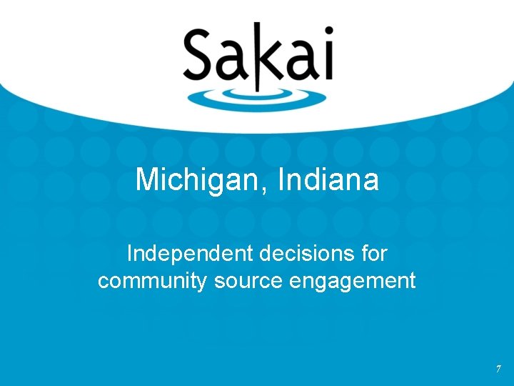 Michigan, Indiana Independent decisions for community source engagement 7 