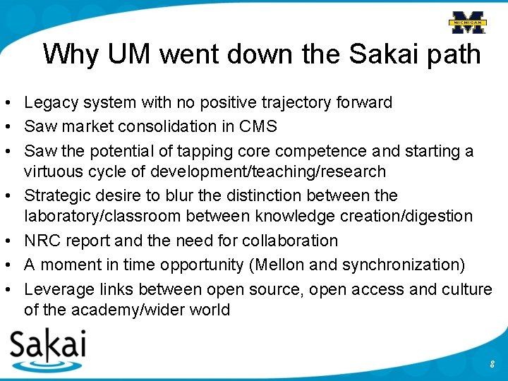 Why UM went down the Sakai path • Legacy system with no positive trajectory