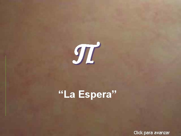 Π “La Espera” Click para avanzar 