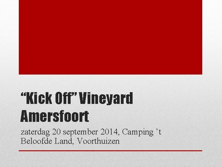 “Kick Off” Vineyard Amersfoort zaterdag 20 september 2014, Camping ’t Beloofde Land, Voorthuizen 