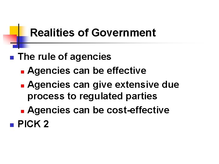 Realities of Government n n The rule of agencies n Agencies can be effective