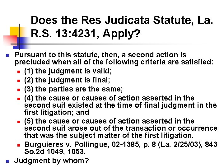 Does the Res Judicata Statute, La. R. S. 13: 4231, Apply? n n Pursuant