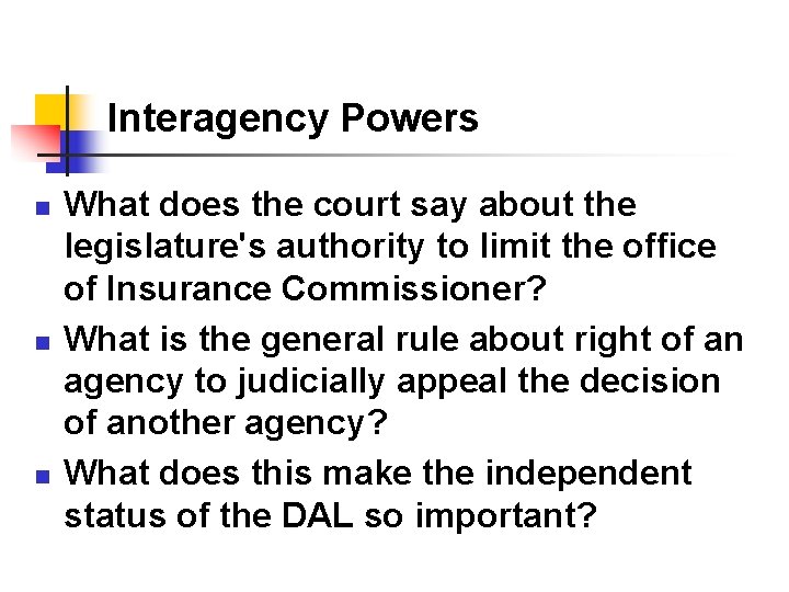 Interagency Powers n n n What does the court say about the legislature's authority