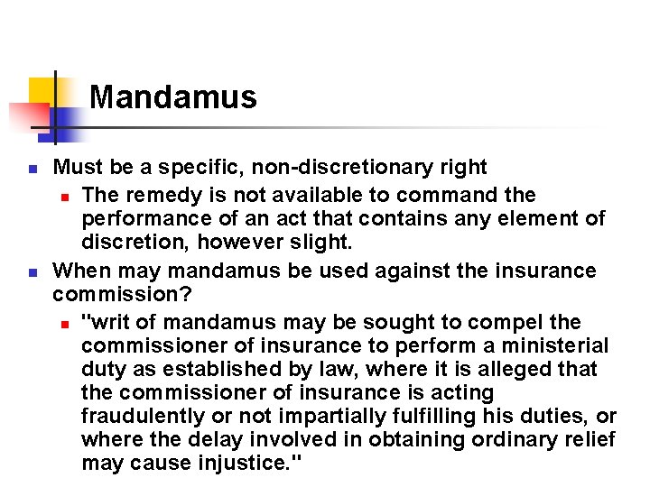 Mandamus n n Must be a specific, non-discretionary right n The remedy is not