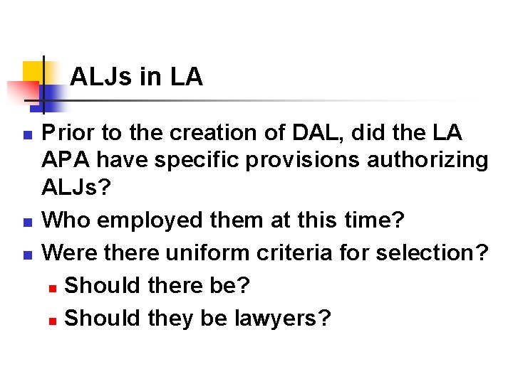 ALJs in LA n n n Prior to the creation of DAL, did the