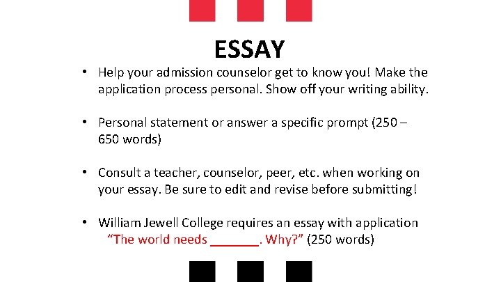 ESSAY • Help your admission counselor get to know you! Make the application process