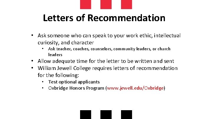 Letters of Recommendation • Ask someone who can speak to your work ethic, intellectual
